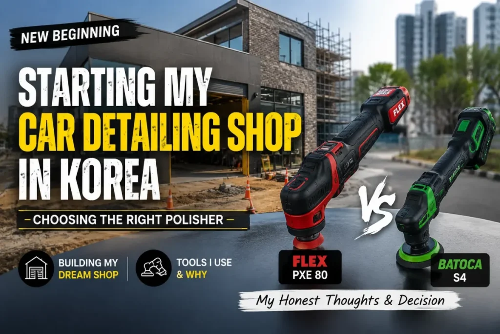 Starting a car detailing shop in Korea and choosing the right polisher